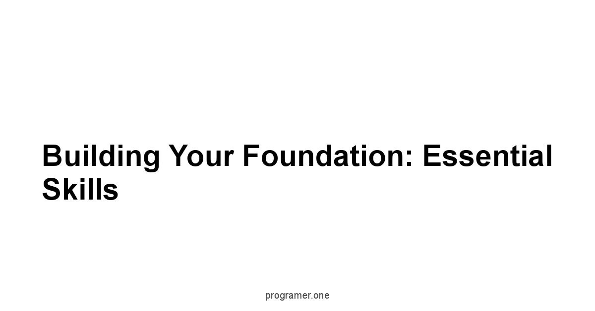Building Your Foundation: Essential Skills