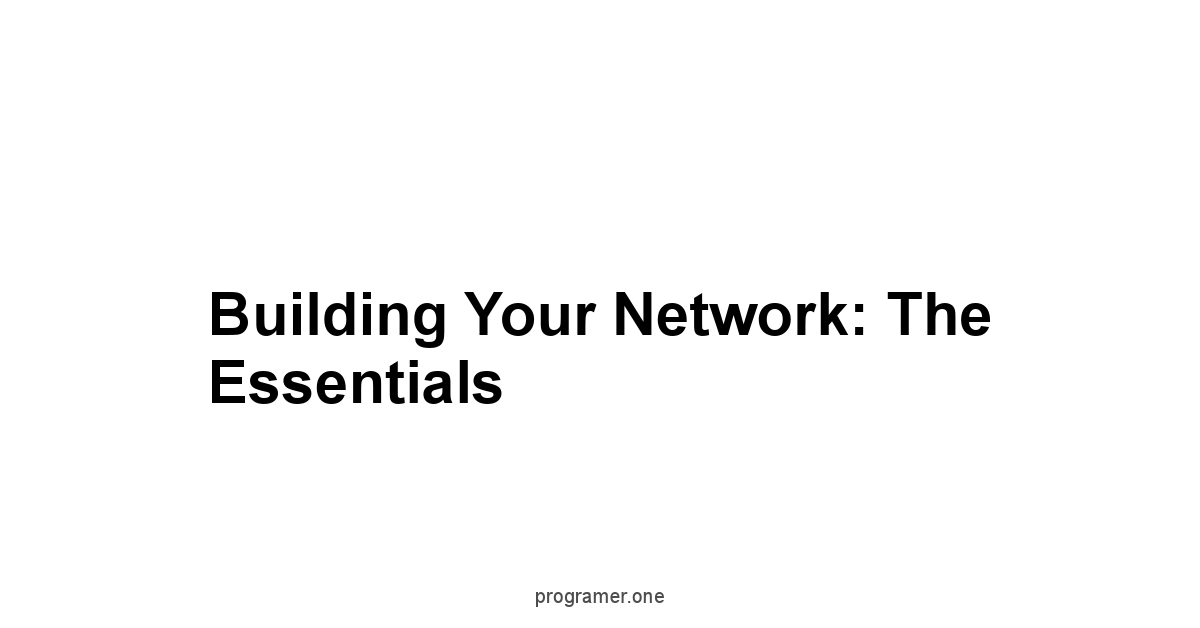 Building Your Network: The Essentials