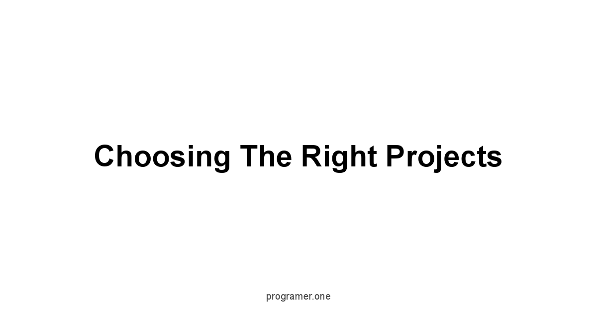 Choosing the Right Projects
