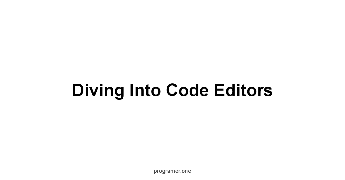 Diving into Code Editors