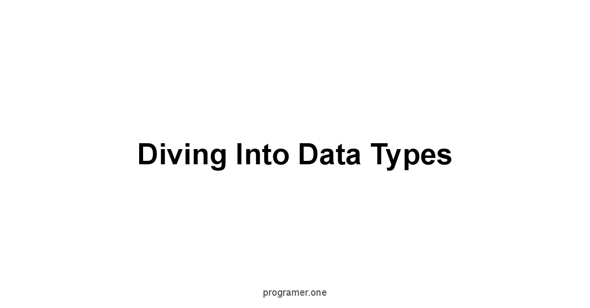 Diving into Data Types