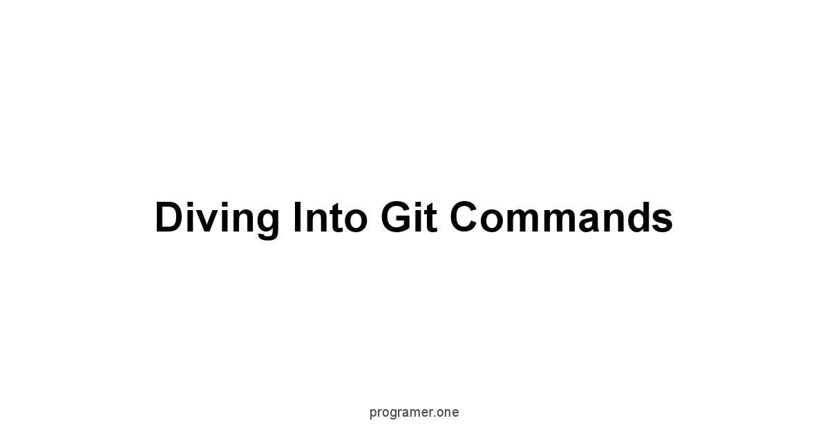 Diving Into Git Commands