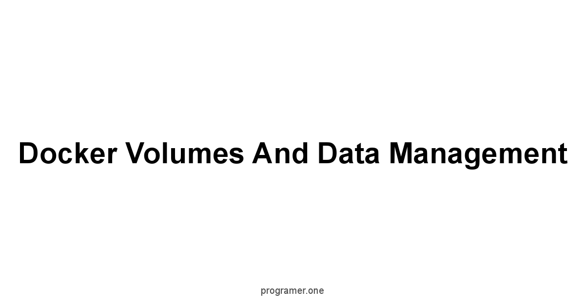 Docker Volumes and Data Management