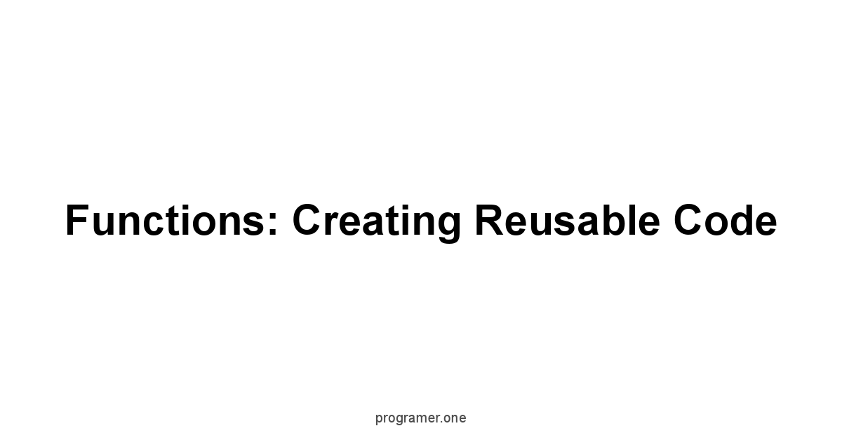Functions: Creating Reusable Code