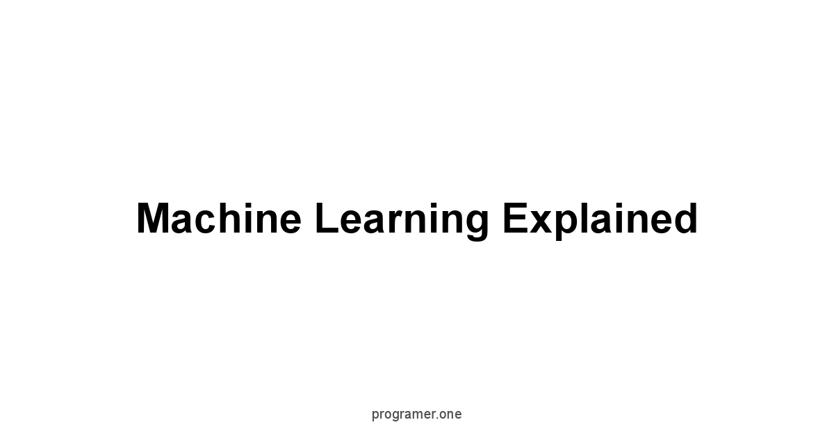 Machine Learning Explained