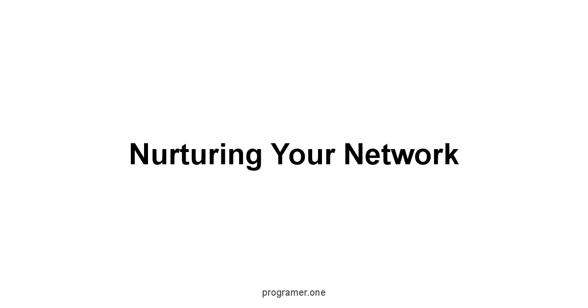 Nurturing Your Network