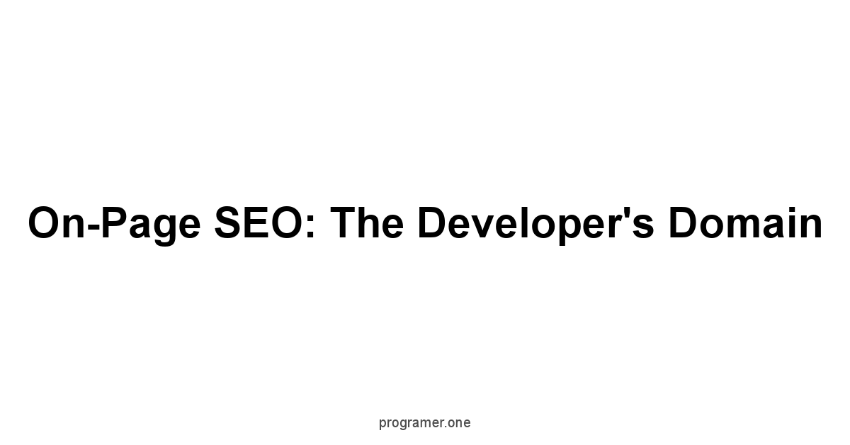 On-Page SEO: The Developer's Domain
