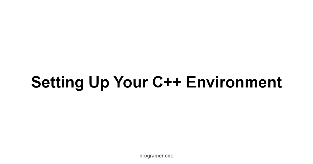 Setting Up Your C++ Environment