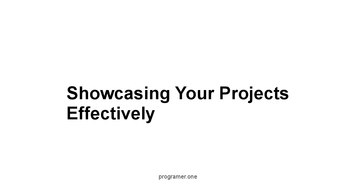 Showcasing Your Projects Effectively