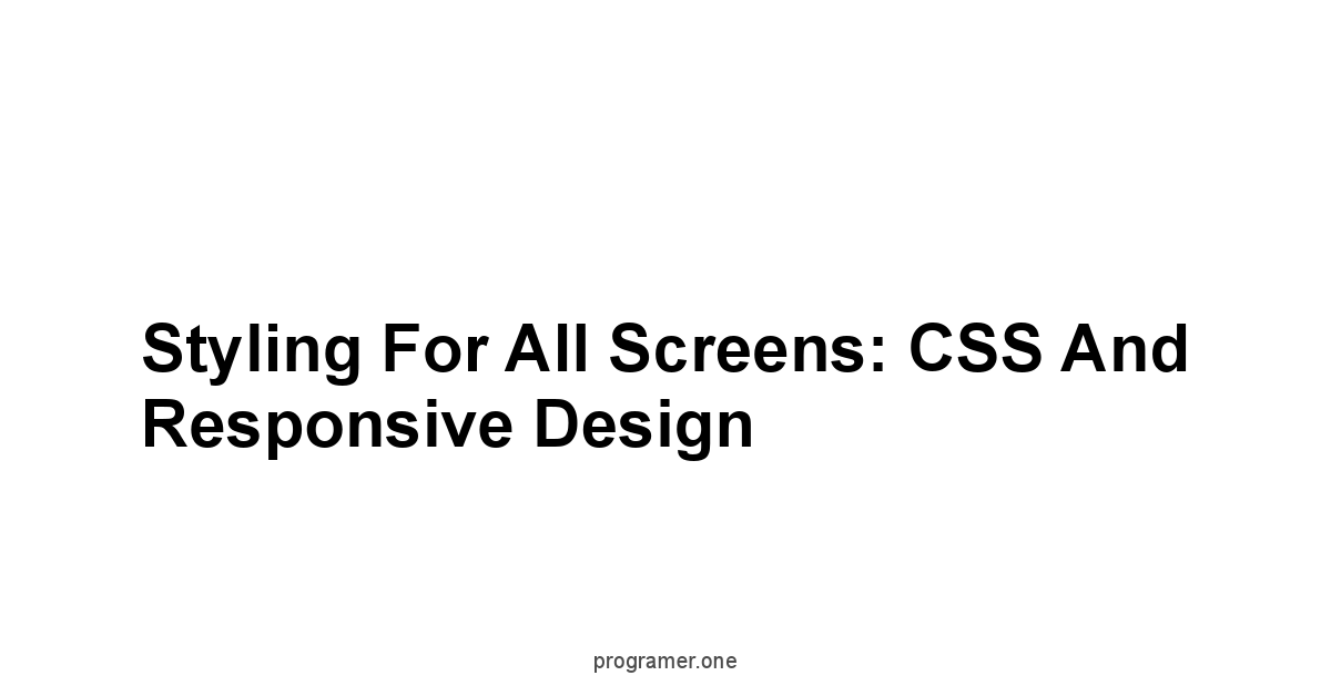 Styling for All Screens: CSS and Responsive Design