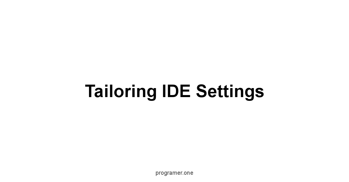Tailoring IDE Settings
