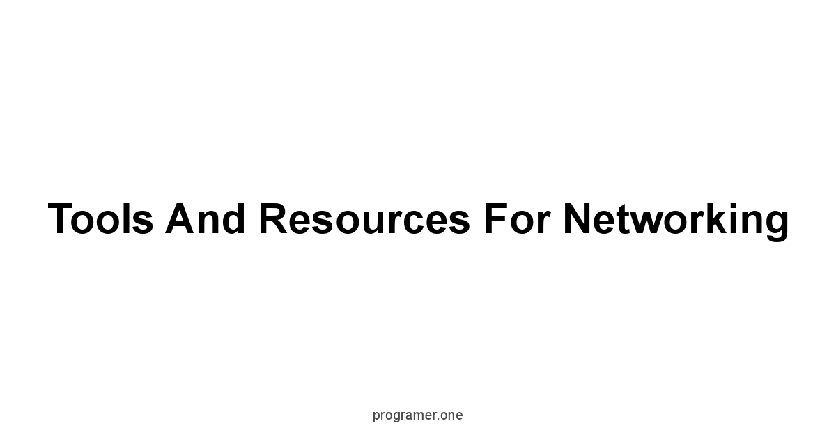 Tools and Resources for Networking