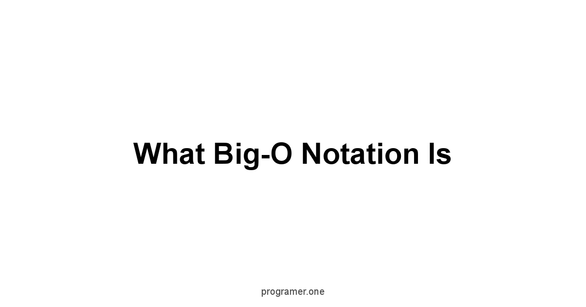 What Big-O Notation Is