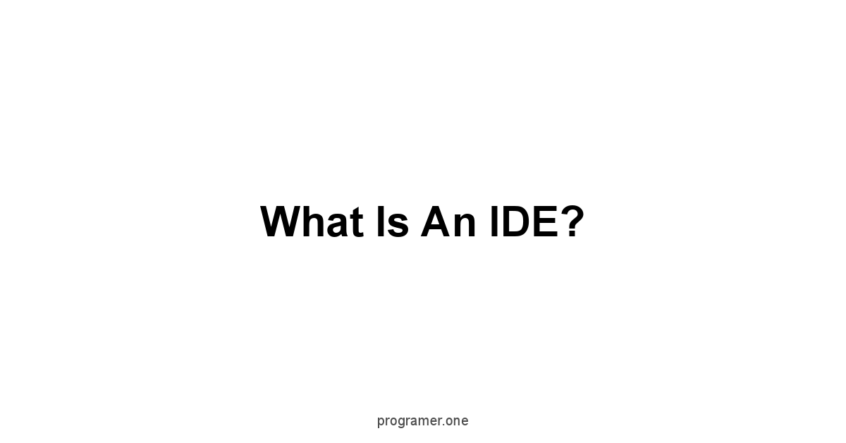 What is an IDE?